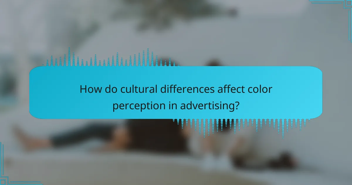 How do cultural differences affect color perception in advertising?