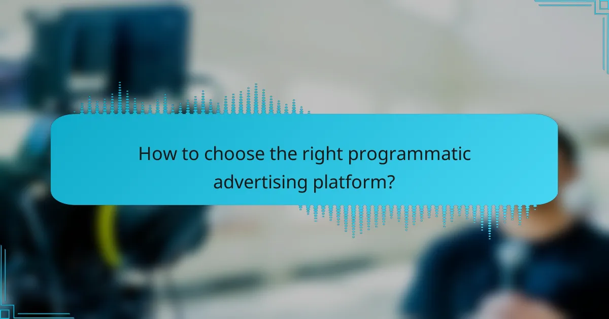 How to choose the right programmatic advertising platform?