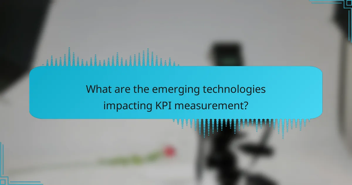 What are the emerging technologies impacting KPI measurement?