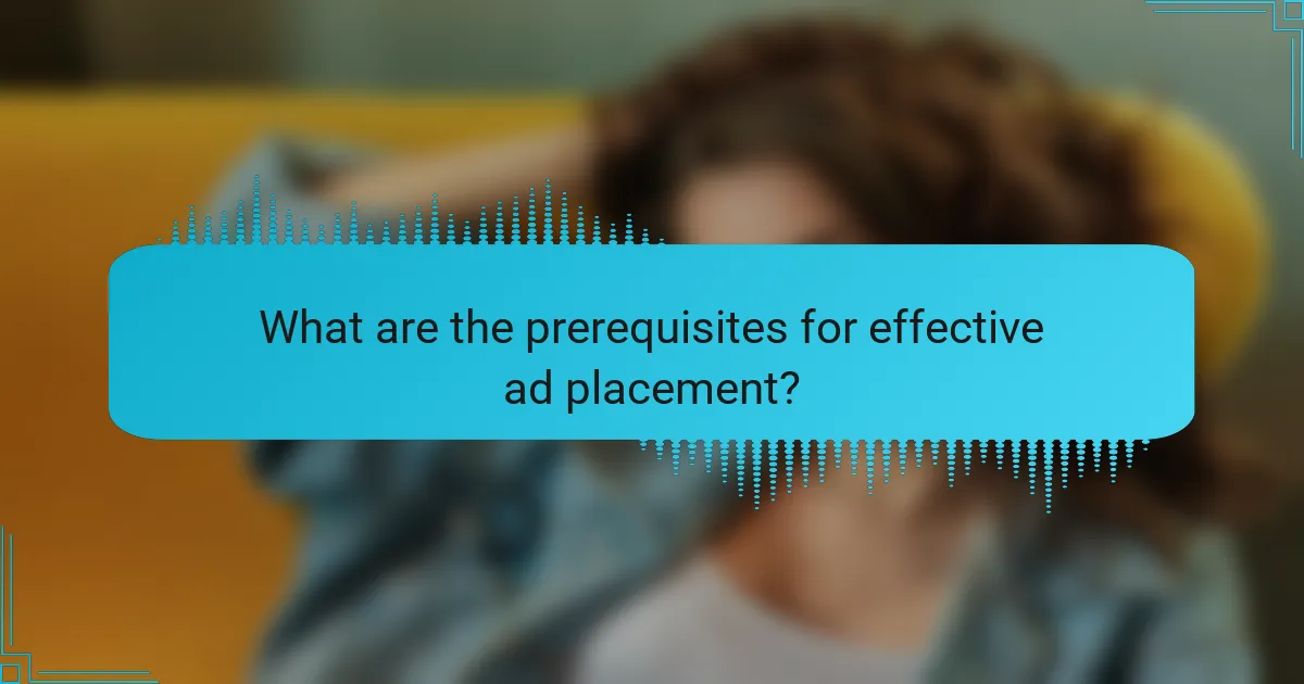 What are the prerequisites for effective ad placement?