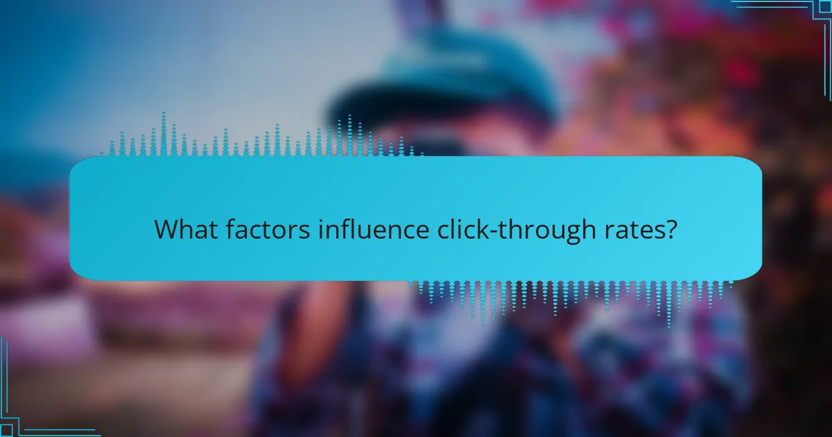 What factors influence click-through rates?
