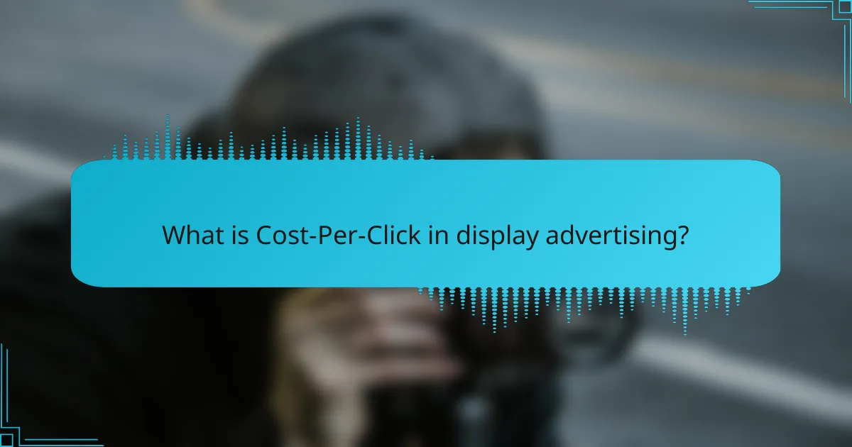 What is Cost-Per-Click in display advertising?